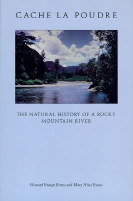 Cache LA Poudre: The Natural History of a Rocky... 0870813013 Book Cover