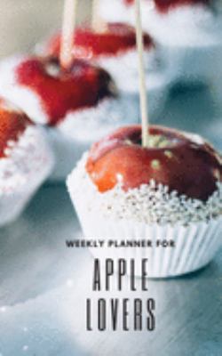 Weekly Planner for Apple Lovers: Handy 5 x 8 weekly planner for 2020. Notebook with to do list and space to add priorities. Idea Gift for family and friends.