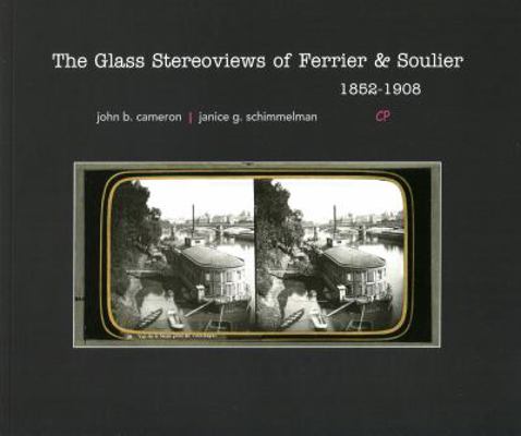 Paperback The Glass Stereoviews of Ferrier and Soulier, 1852-1908 Book