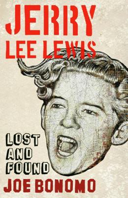 Jerry Lee Lewis: Lost and Found 0826429661 Book Cover