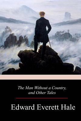 The Man Without a Country, and Other Tales 1979223599 Book Cover
