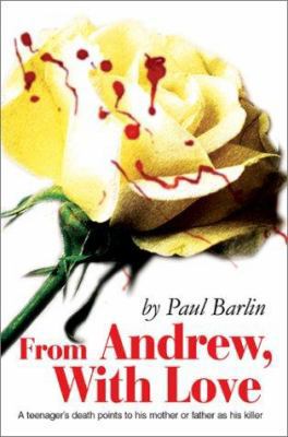 From Andrew, With Love: A Teenager's Death Poin... 0595240631 Book Cover