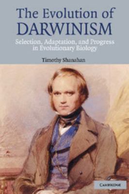 The Evolution of Darwinism: Selection, Adaptati... 0521834139 Book Cover