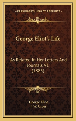 George Eliot's Life: As Related in Her Letters ... 1164393294 Book Cover