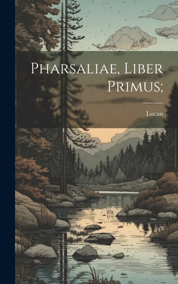 Pharsaliae, liber primus; [Latin] 1021135151 Book Cover
