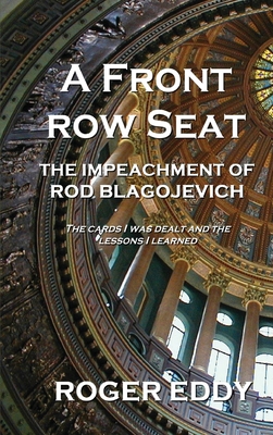 A Front Row Seat: The Impeachment of Rod Blagoj... 1734999217 Book Cover