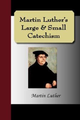 Martin Luther's Large & Small Catechism 1595478604 Book Cover