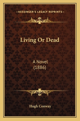 Living Or Dead: A Novel (1886) 1166610608 Book Cover