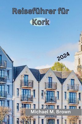 Reiseführer für Kork 2024: Entdecken Sie Geschi... [German] B0D29W14ZV Book Cover