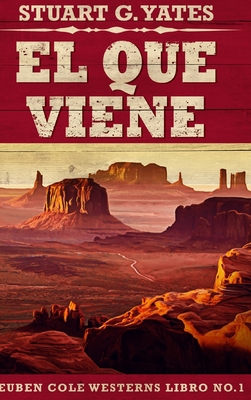 El Que Viene (Reuben Cole n° 1) (Spanish Edition) [Spanish]            Book Cover