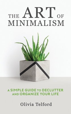 The Art of Minimalism: A Simple Guide to Declut... 1687418209 Book Cover