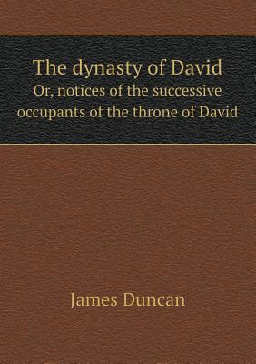 The dynasty of David Or, notices of the success... 5519013241 Book Cover