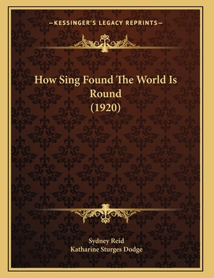 How Sing Found The World Is Round (1920) 1166557936 Book Cover