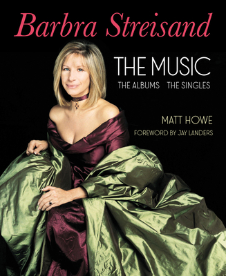 Barbra Streisand: The Music, the Albums, the Si... 194902444X Book Cover