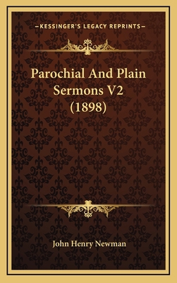 Parochial and Plain Sermons V2 (1898) 1164407961 Book Cover