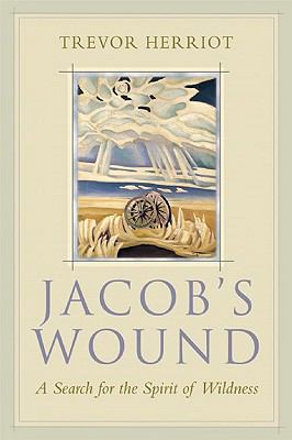 Jacob's Wound: A Search for the Spirit of Wildness 1555916163 Book Cover