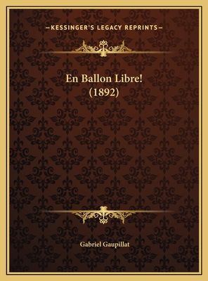 En Ballon Libre! (1892) [French] 116943181X Book Cover