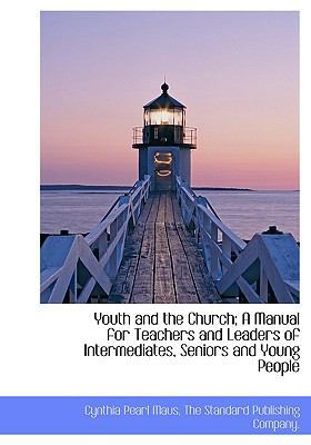 Youth and the Church; A Manual for Teachers and... 1140364812 Book Cover