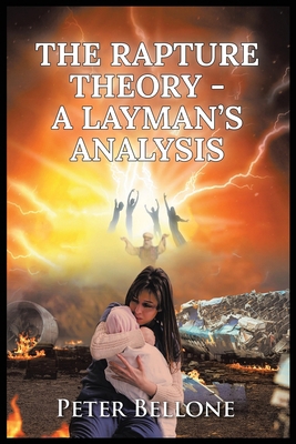 The Rapture Theory, A Layman's Analysis B0GBZM9PD3 Book Cover