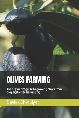 Olives Farming: The beginner's guide to growing... B0C7TCBGC2 Book Cover