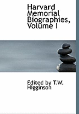 Harvard Memorial Biographies, Volume I [Large Print] 0554983435 Book Cover