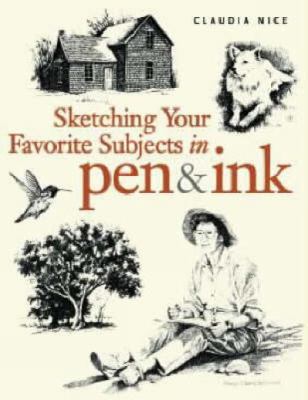 Sketching Your Favorite Subjects in Pen & Ink B009GN6LYG Book Cover