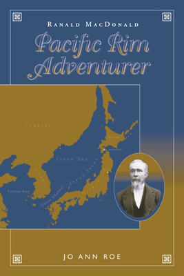 Ranald MacDonald: Pacific Rim Adventurer 0874221463 Book Cover