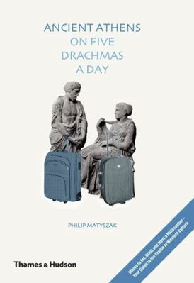 Ancient Athens on Five Drachmas a Day 0500051577 Book Cover