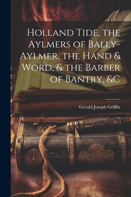 Holland Tide, the Aylmers of Bally-Aylmer, the ... 1021747556 Book Cover