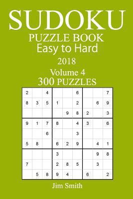 300 Easy to Hard Sudoku Puzzle Book - 2018 1978004907 Book Cover