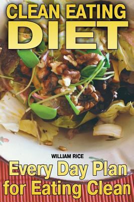 Clean Eating Diet: Every Day Plan for Eating Clean 1729730523 Book Cover