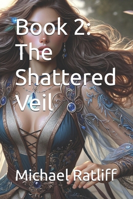 Book 2: The Shattered Veil            Book Cover