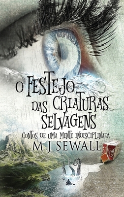 O Festejo das Criaturas Selvagens - Contos de U... [Portuguese] [Large Print] 4824122279 Book Cover