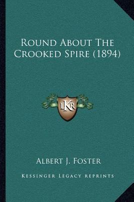 Round About The Crooked Spire (1894) 116698365X Book Cover