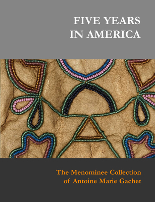 Five Years in America: The Menominee Collection... 3981162099 Book Cover