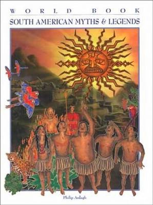 South American Myths & Legends (World Book Myth... 0716626128 Book Cover