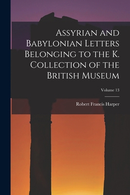 Assyrian and Babylonian Letters Belonging to th... 1019147830 Book Cover