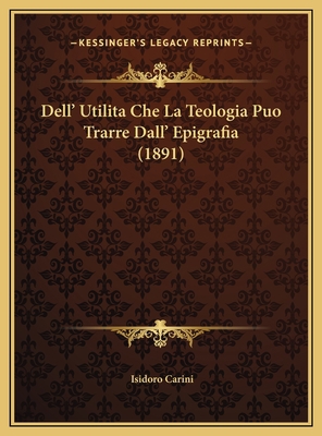 Dell' Utilita Che La Teologia Puo Trarre Dall' ... [Italian] 1169414133 Book Cover