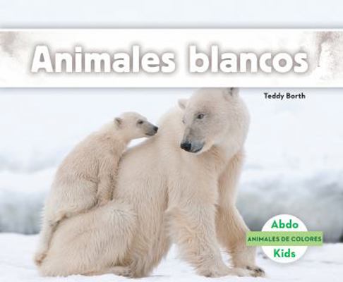 Animales Blancos (White Animals) (Spanish Version) [Spanish] 1680807285 Book Cover