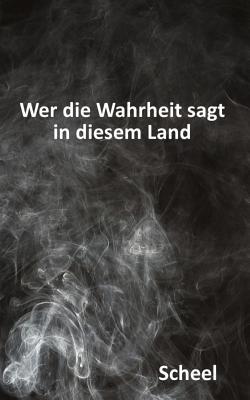 Wer die Wahrheit sagt in diesem Land [German] 1796687057 Book Cover