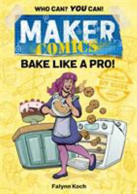 Maker Comics: Bake Like a Pro! 125015006X Book Cover