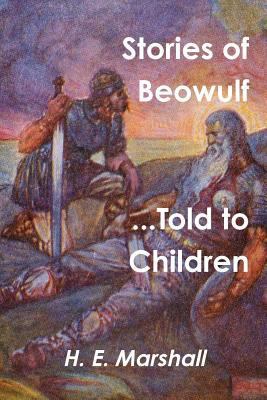 Stories of Beowulf Told to Children 147913726X Book Cover
