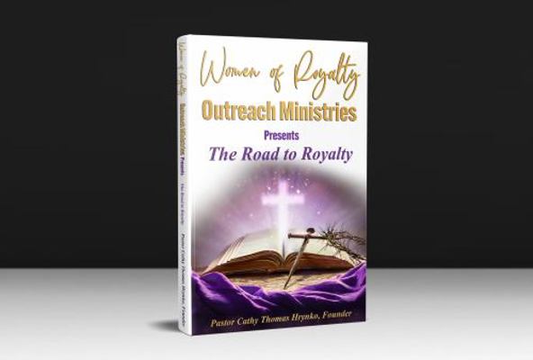 Women of Royalty Outreach Ministries Presents : The Road to Royalty