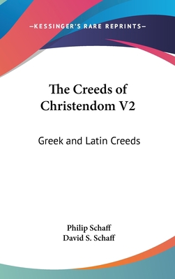 The Creeds of Christendom V2: Greek and Latin C... 054813412X Book Cover