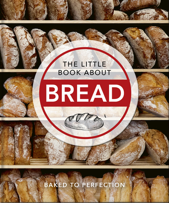 The Little Book about Bread: Baked to Perfection 1800690118 Book Cover