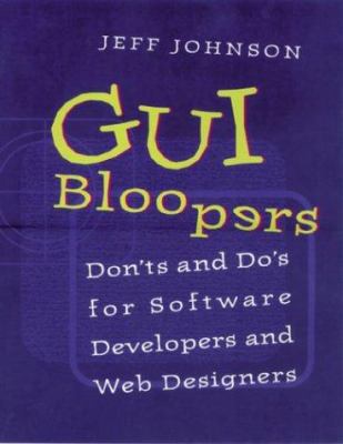 GUI Bloopers: Don'ts and Do's for Software Deve... 1558605827 Book Cover