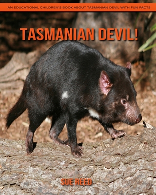 Tasmanian Devil! An Educational Children's Book about Tasmanian Devil with Fun Facts
