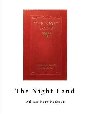 The Night Land: A Classic Horror Novel 1523703245 Book Cover