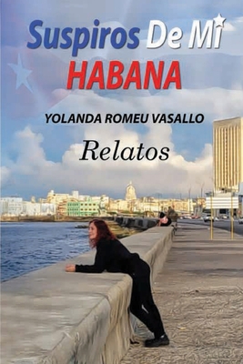 Suspiros de mi Habana: (B&W) Relatos [Spanish] B0BT6N5Y9D Book Cover