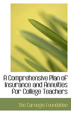 A Comprehensive Plan of Insurance and Annuities... 1117408485 Book Cover